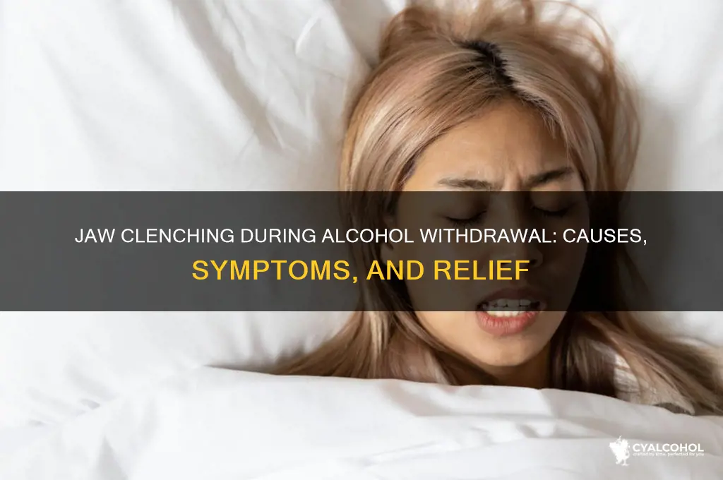 do you clench your jaw withdrawing from alcohol
