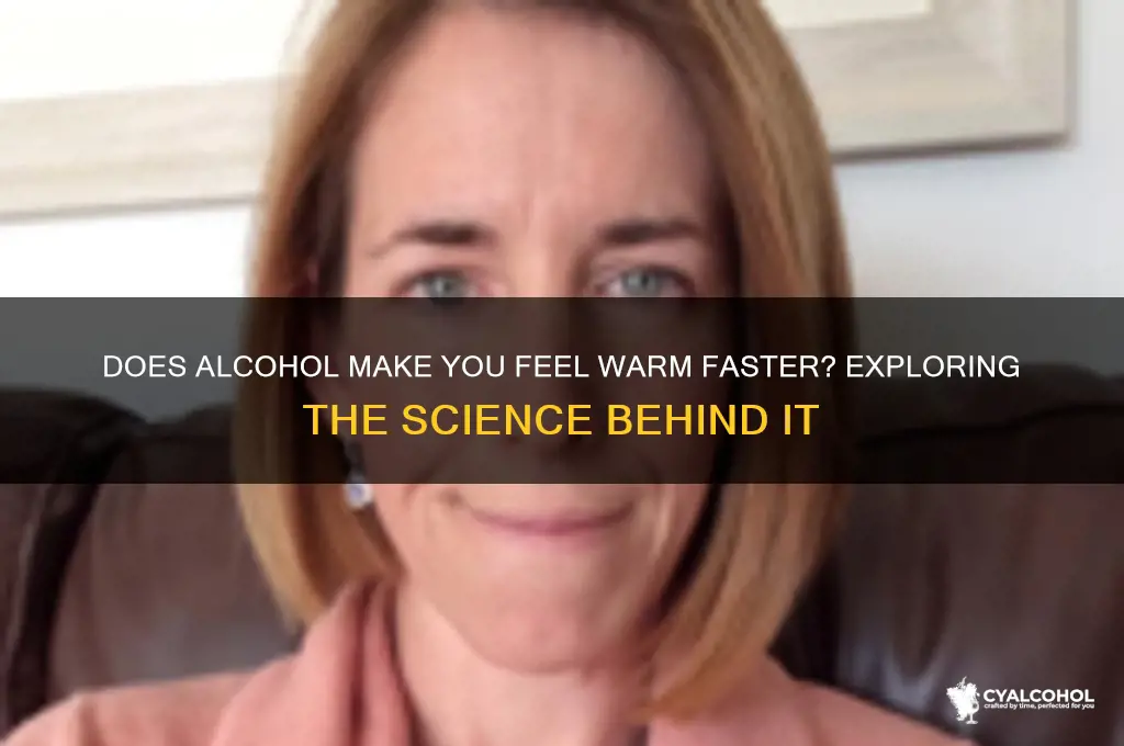 do you feel warm alcohol faster