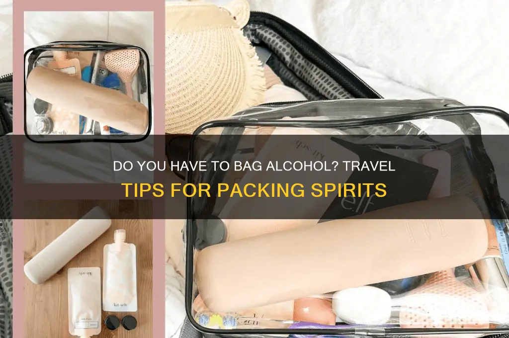 do you have to bag alcohol