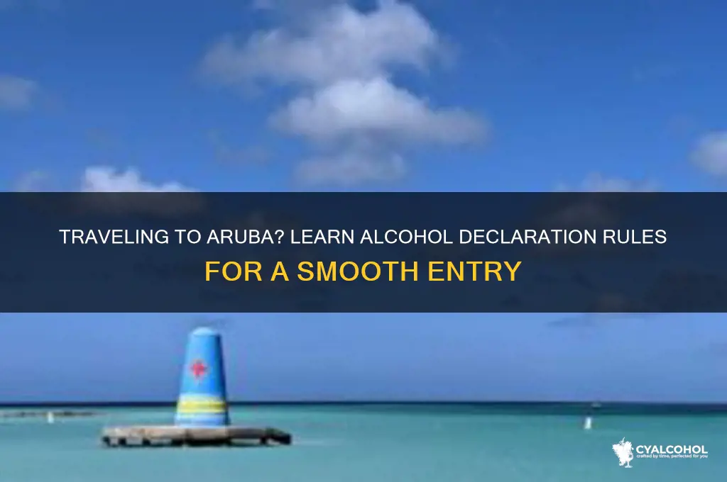 do you have to declare alcohol in aruba