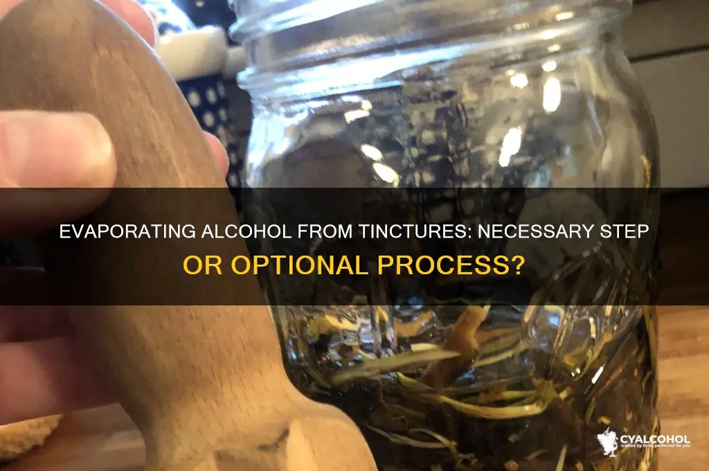 do you have to evaporate alcohol from tinctures