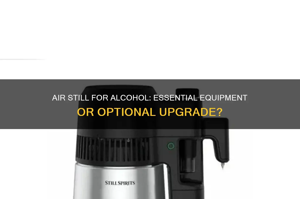 do you need a air sgopper for alcohol