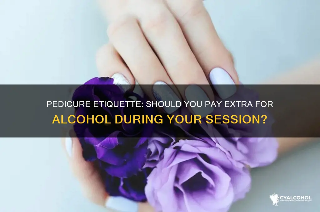 do you pay for alcohol at the pedicure
