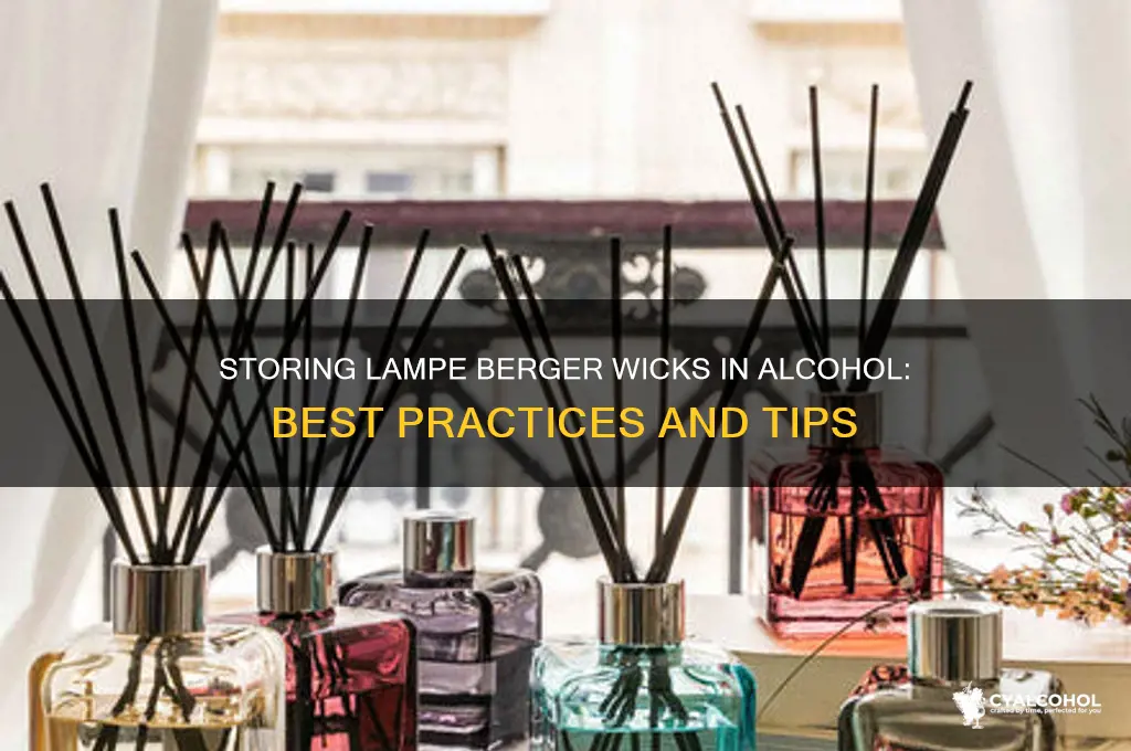 do you store lampe berger wicks in alcohol