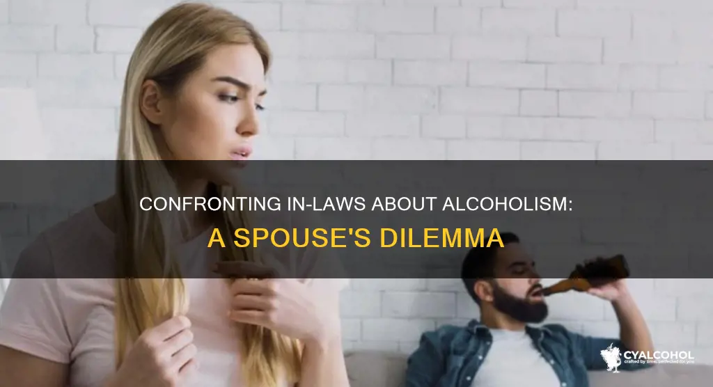 do you tell your spouse parents they are alcoholic