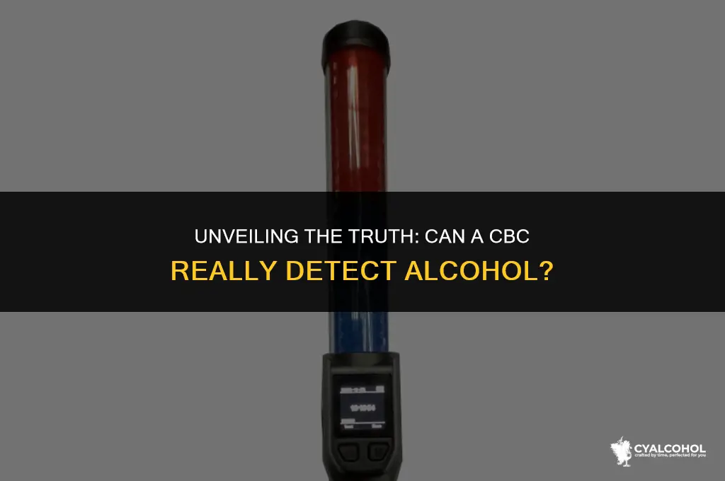 does a cbc detect alcohol