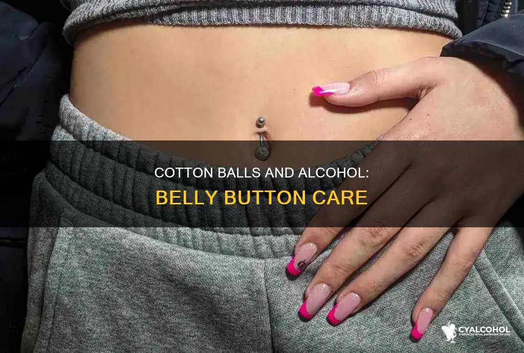 does a cotton ball with alcohol in belly button