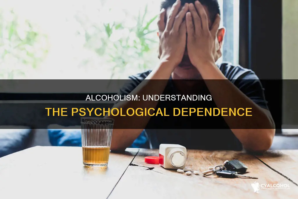 does a person with alcoholism have a psychological dependence