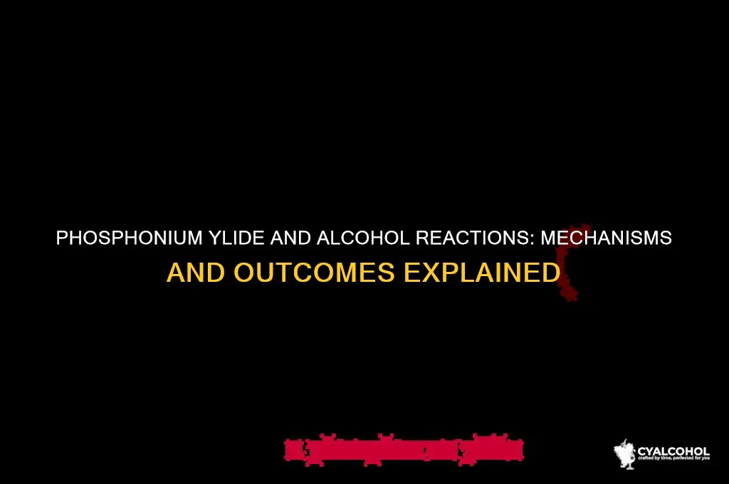does a phosphonium ylide react with a alcohol