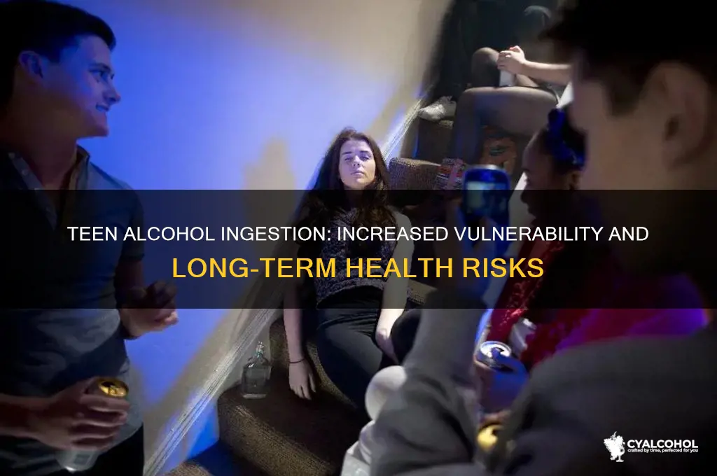 does a teenager suffer more from ingesting alcohol