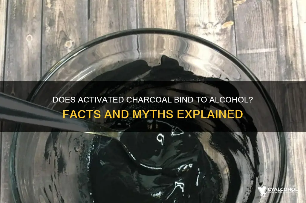 does activated charcoal bind to alcohol