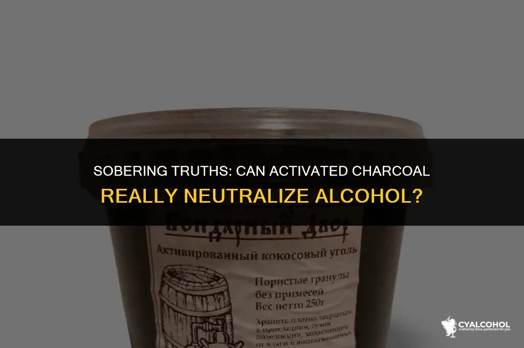 does activated charcoal neutralize alcohol