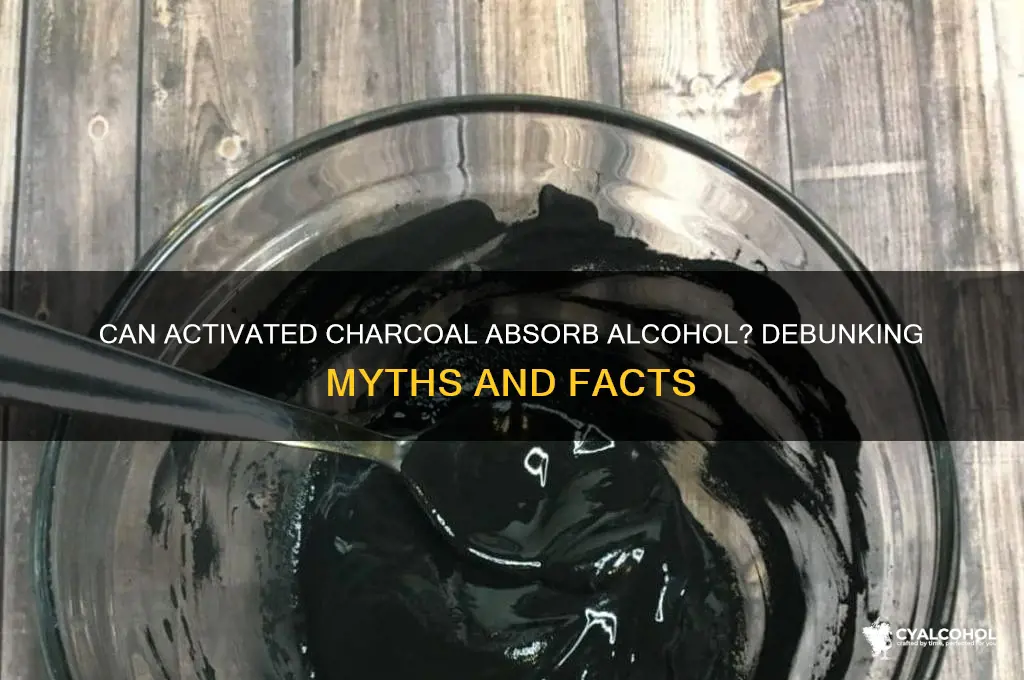 does activated charcoal soak up alcohol
