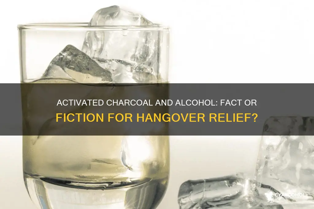 does activated charcoal work for alcohol