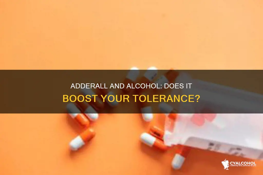 does adderall increase your alcohol tolerance
