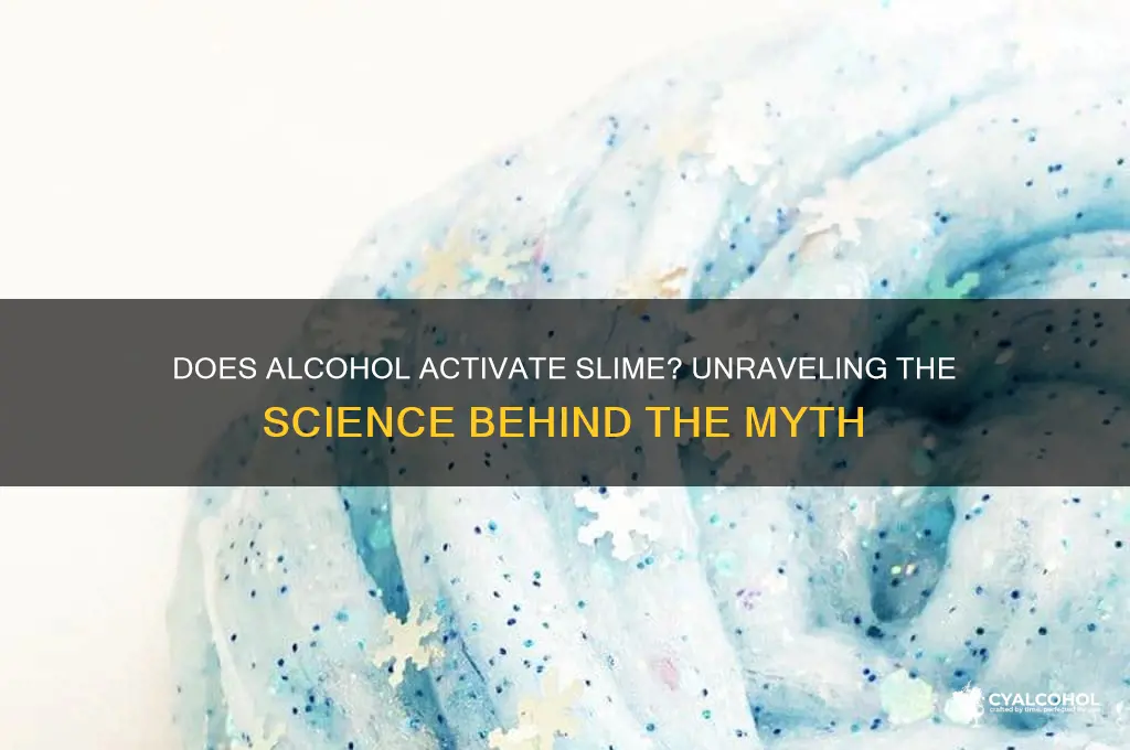 does alcohol activate slime