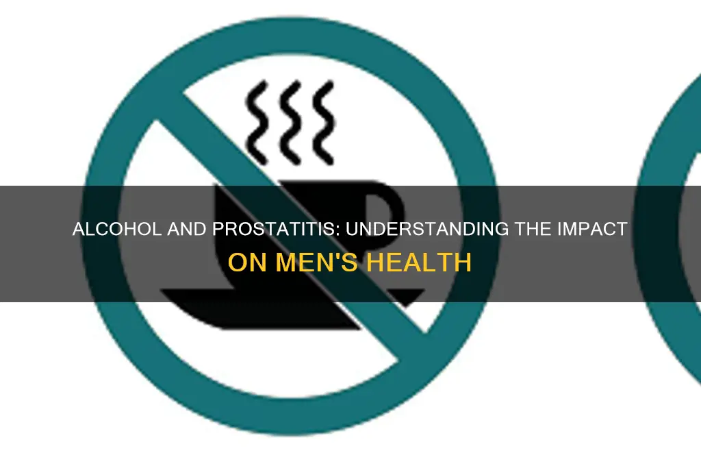 does alcohol aggravate prostatitis