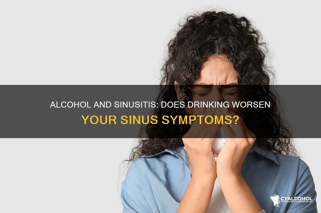 does alcohol aggravate sinusitis