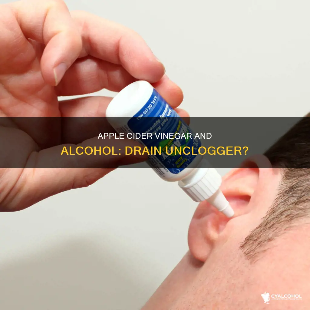 does alcohol and apple cider cinegar work on clogged eats