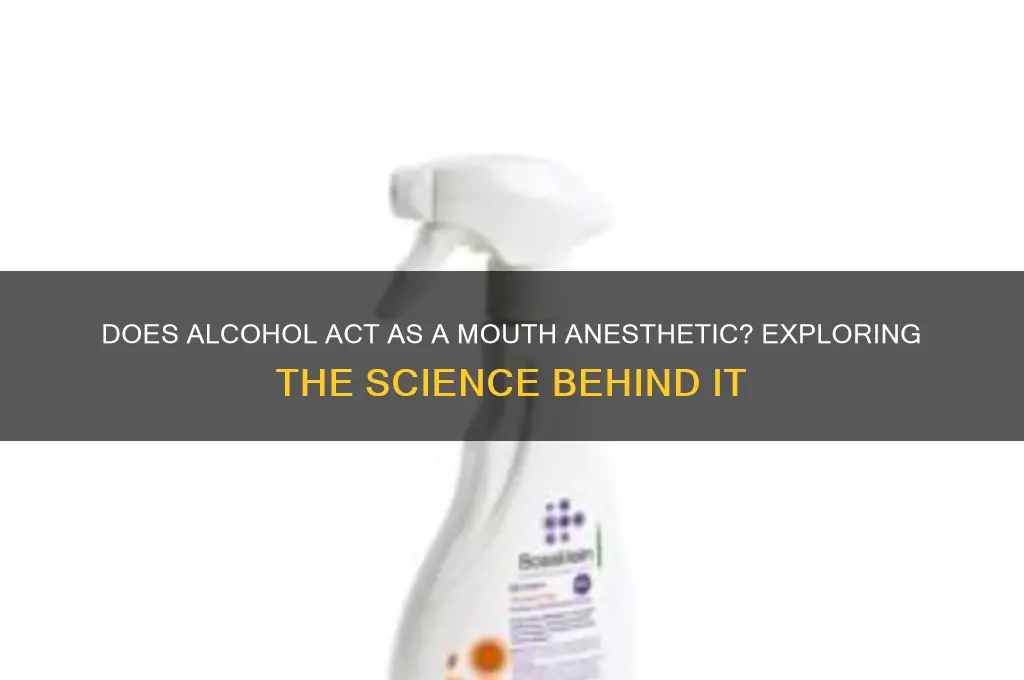 does alcohol anesthetize mouth