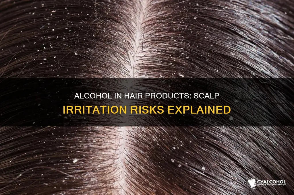 does alcohol based hair products irritate the scalp