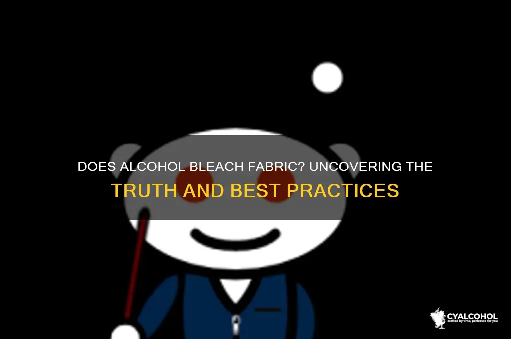 does alcohol bleach fabric