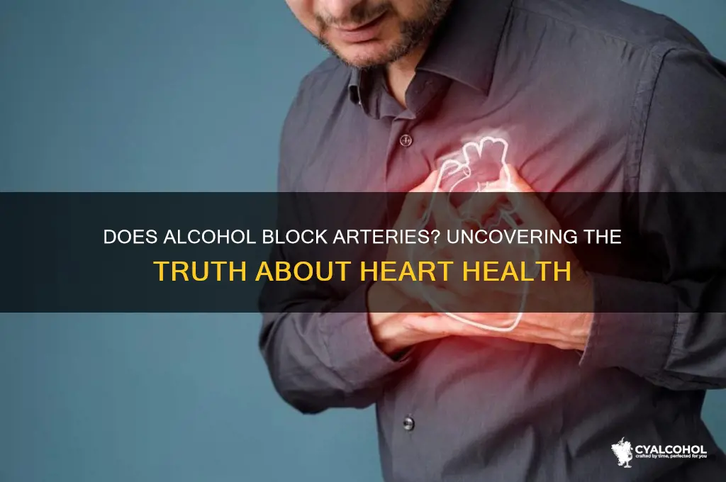 does alcohol block arteries