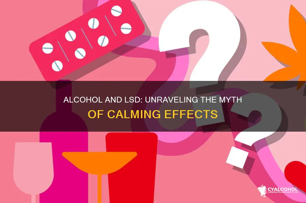 does alcohol calm lsd