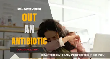 Alcohol and Antibiotics: Debunking the Myth of Canceling Effects