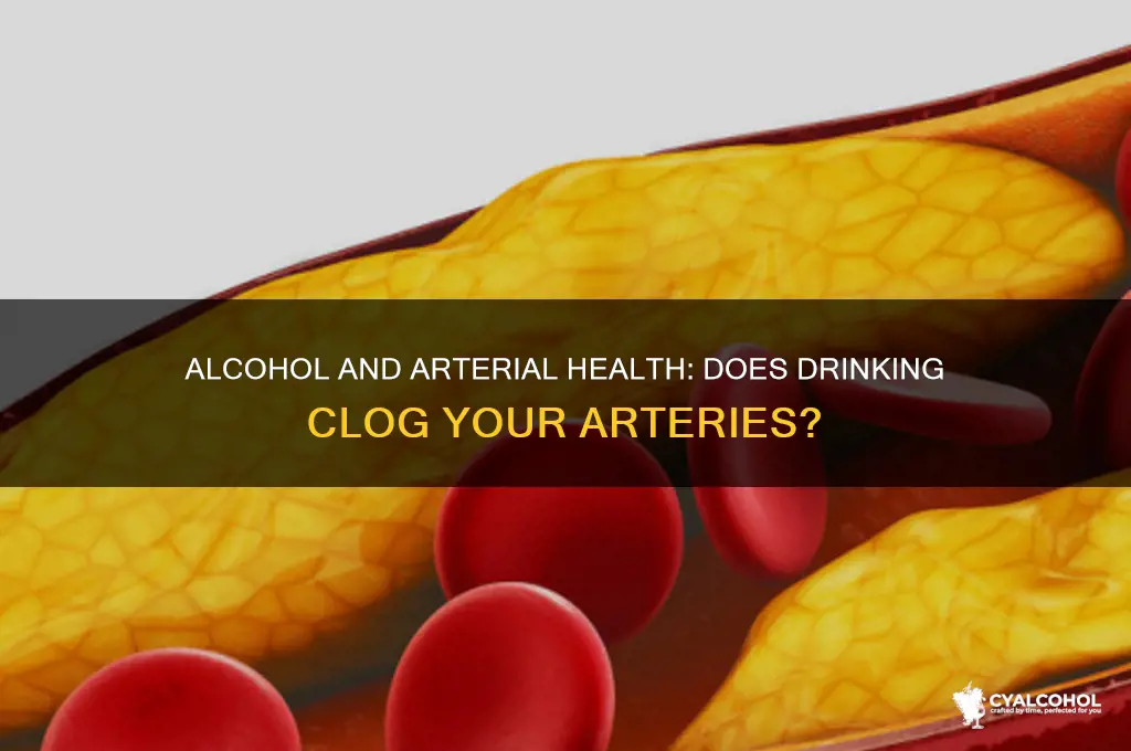 does alcohol clog arteries