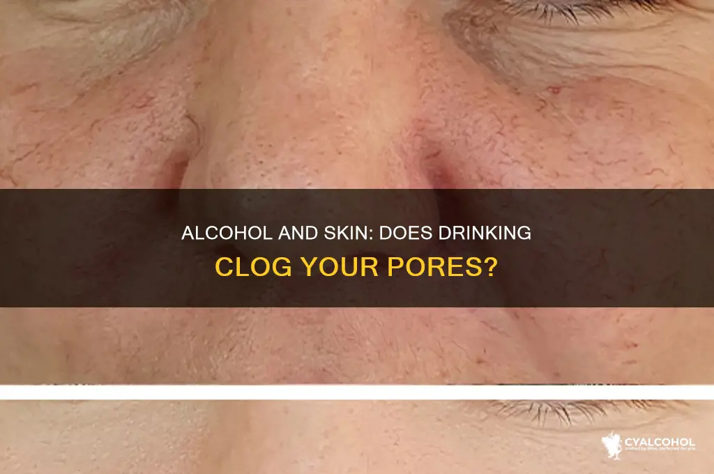 does alcohol clog pores