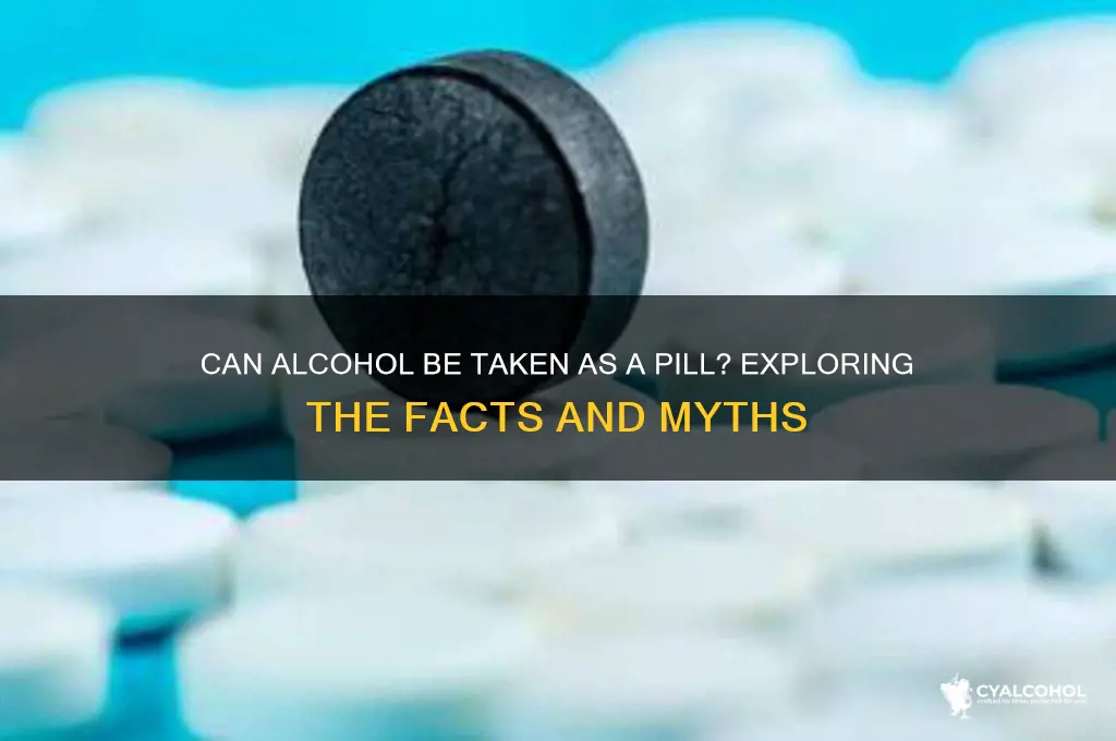 does alcohol come in pill form