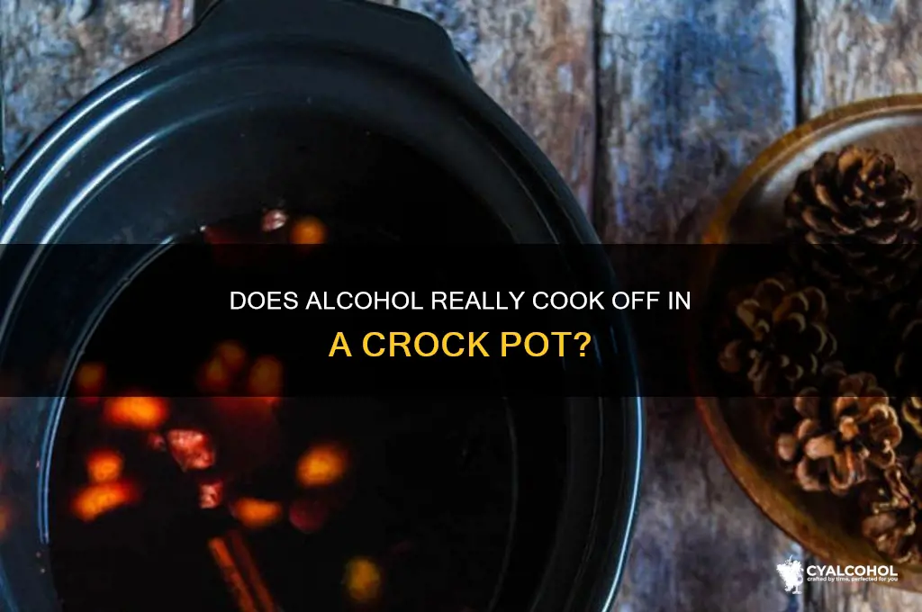 does alcohol cook off in a crock pot