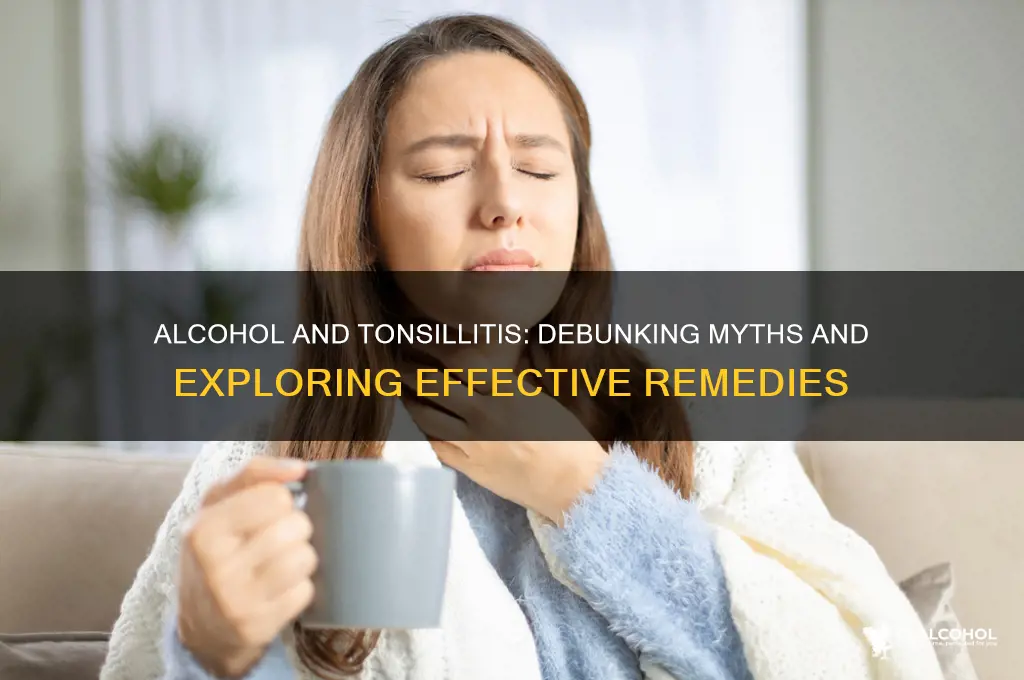 does alcohol cure tonsillitis