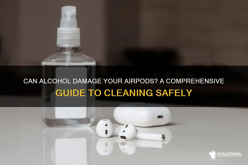 does alcohol damage airpods
