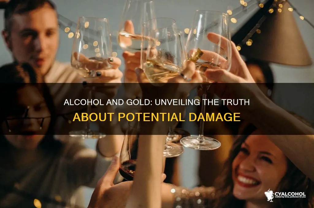 does alcohol damage gold