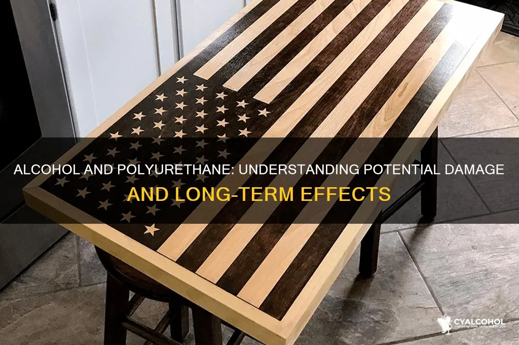 does alcohol damage polyurethane