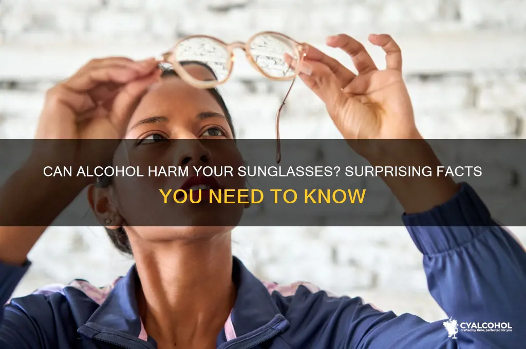does alcohol damage sunglasses