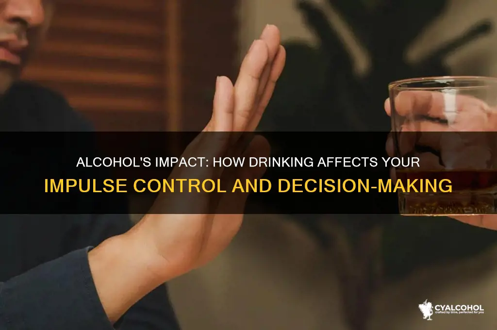 does alcohol damage your impulse control