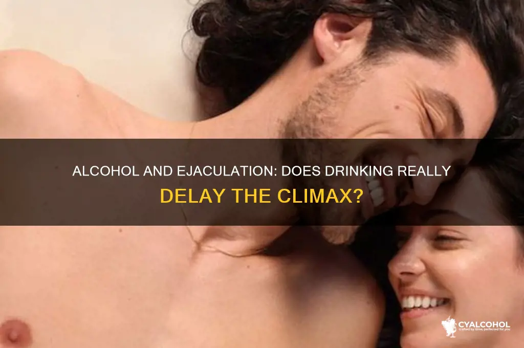 does alcohol delay ejaculation