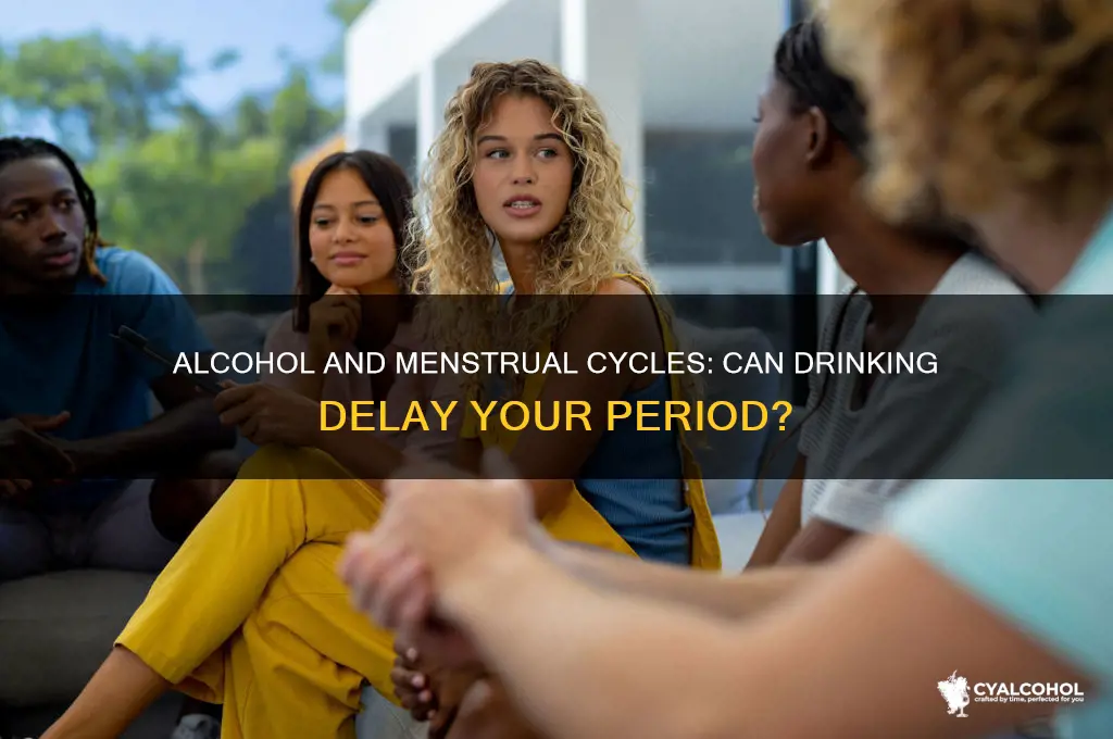does alcohol delay periods