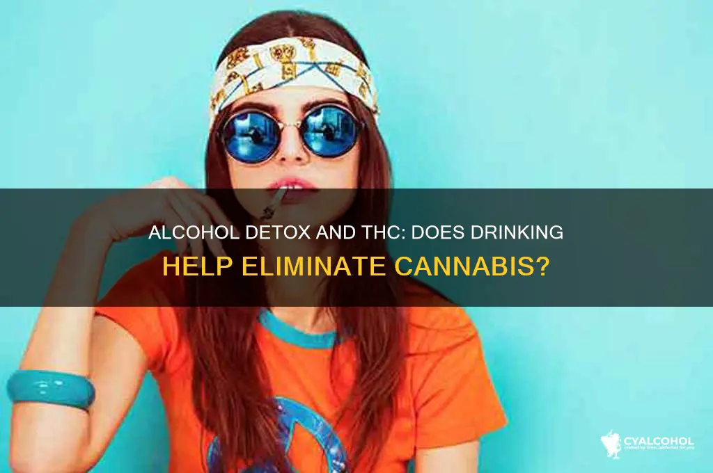 does alcohol detox thc