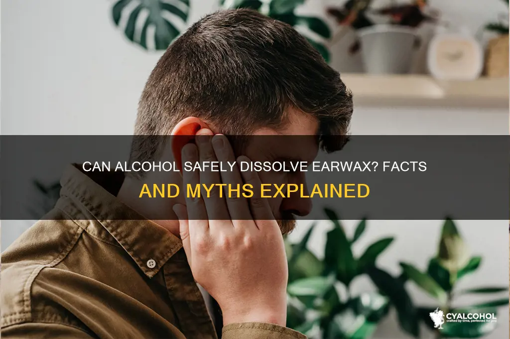 does alcohol dissolve earwax