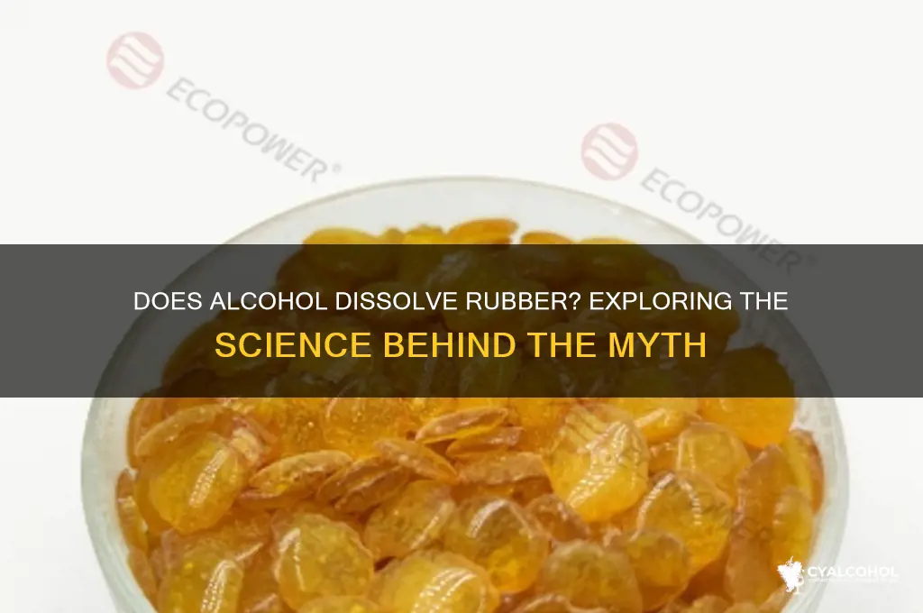 does alcohol dissolve rubber