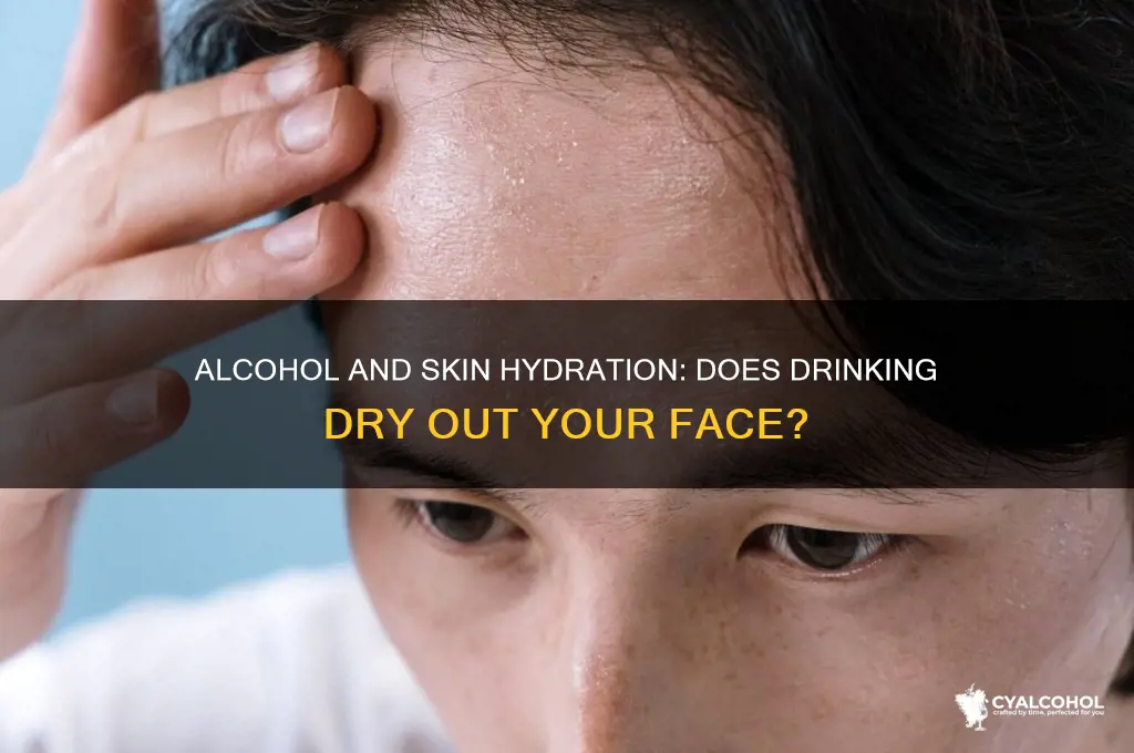 does alcohol dry your face out