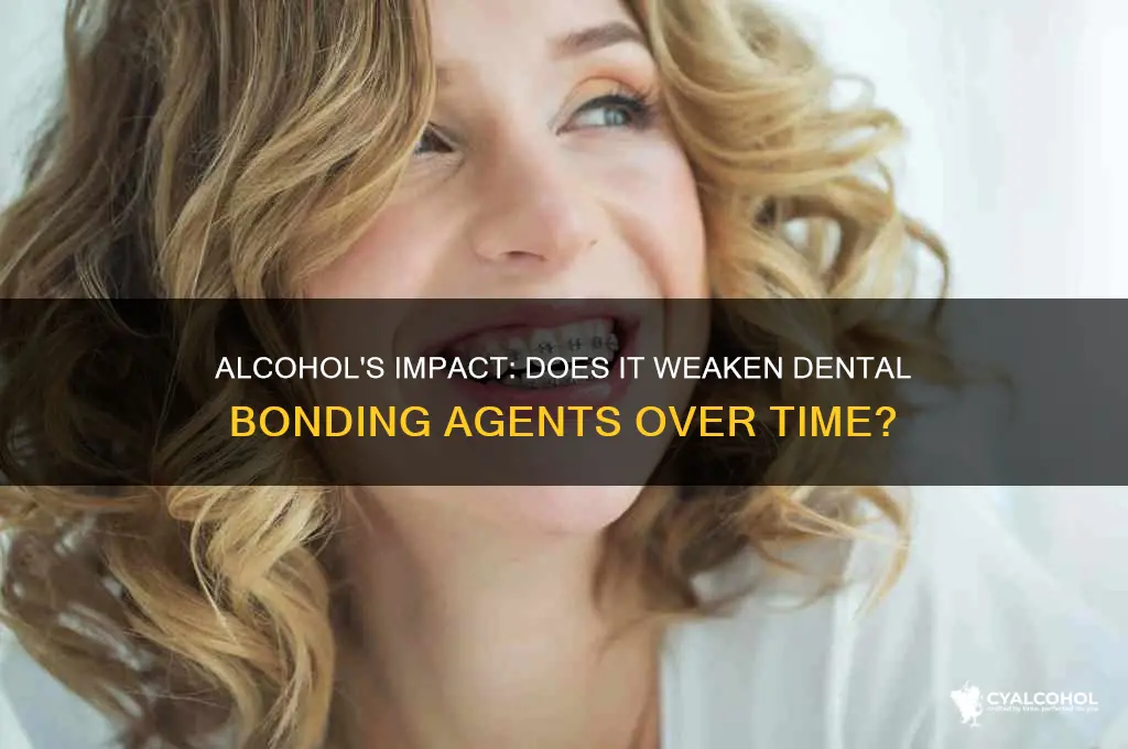 does alcohol erode dentist bonding agent