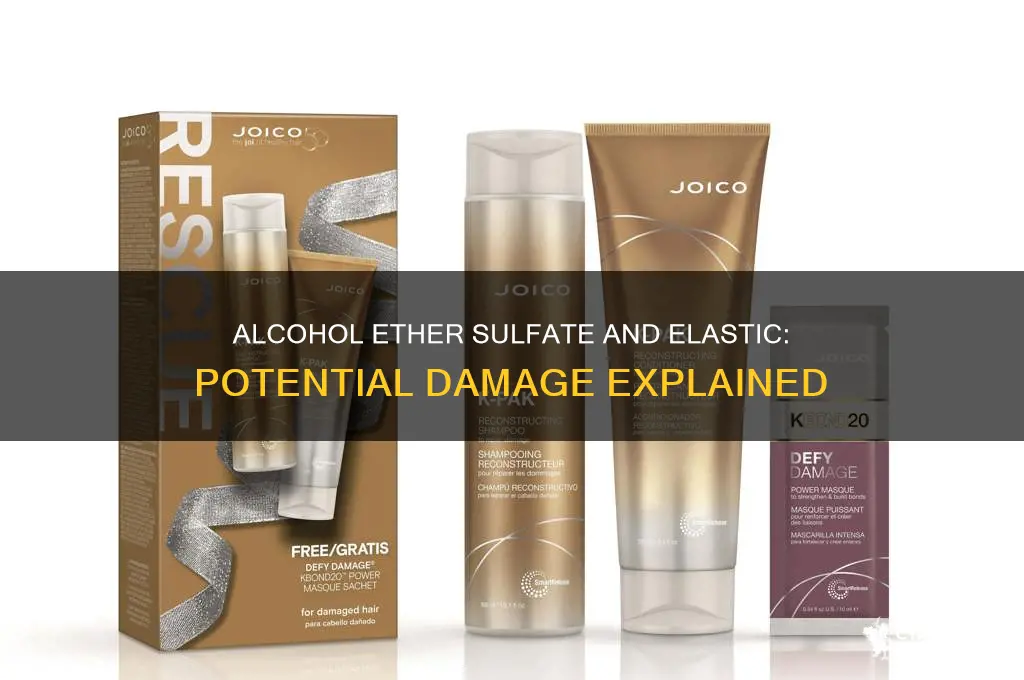 does alcohol ether sulfate damage elastic