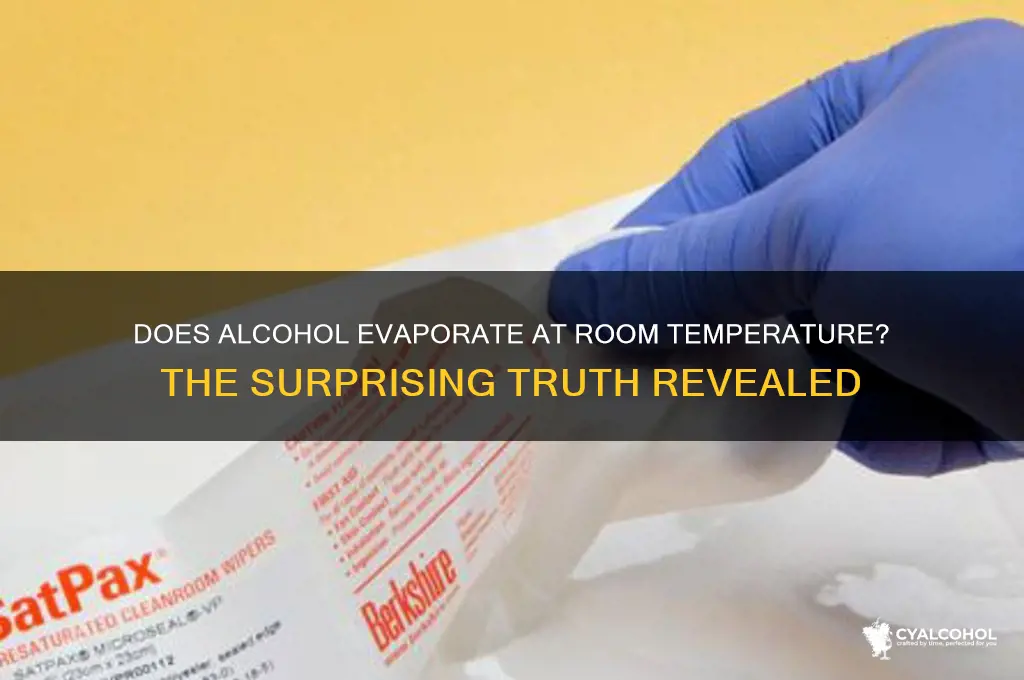 does alcohol evaporate at room temp