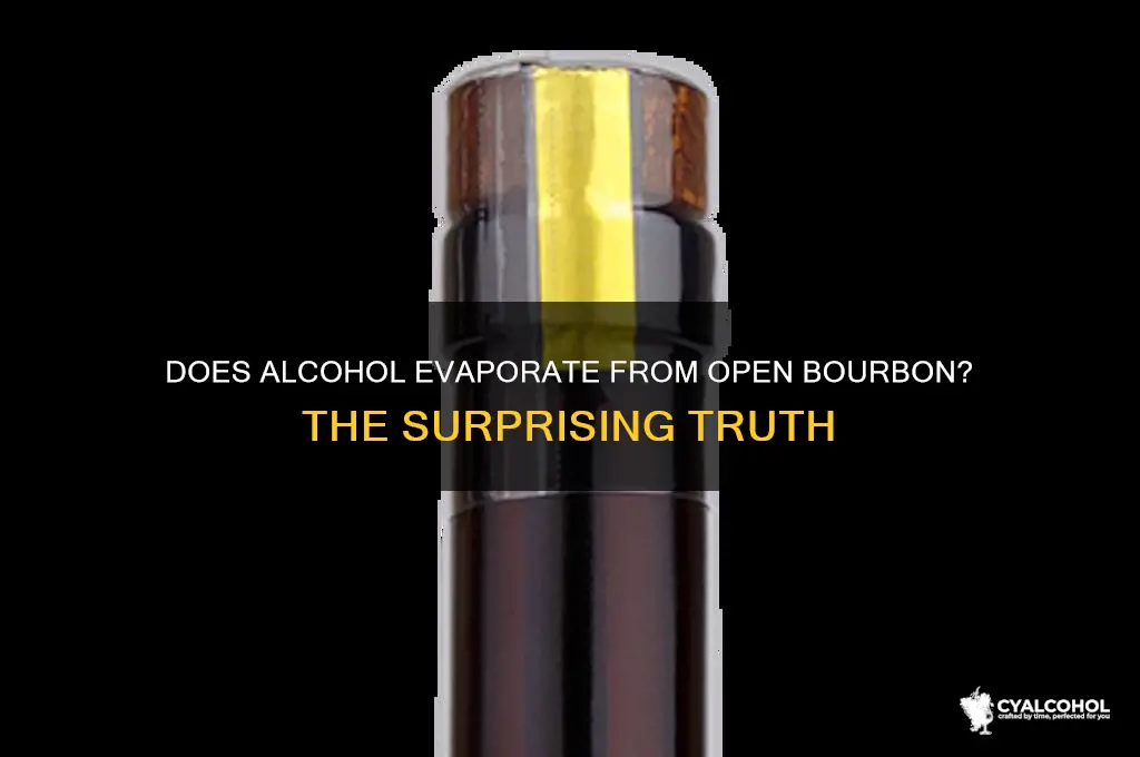 does alcohol evaporate from open bourbon