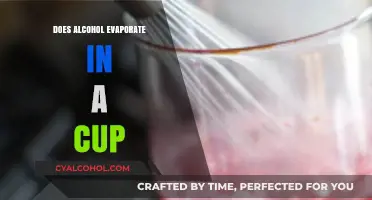 Does Alcohol Evaporate in a Cup? The Surprising Truth Revealed